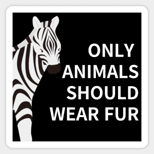 only animals  should wear fur,animal protection Sticker